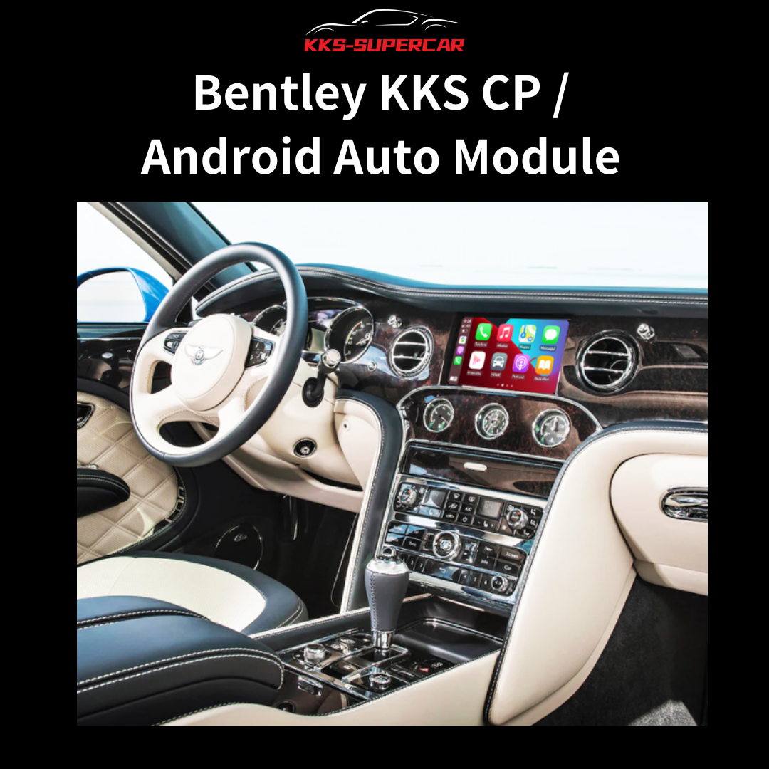KKS CP & Android Auto Module Compatible with Bentley – For Bentayga, Flying Spur, Mulsanne, Continental GT